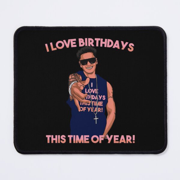 Item preview, I Love Birthdays This Time Of Year Funny Pauly D Birthday designed and sold by kandelal.