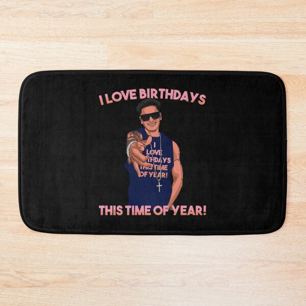 Item preview, I Love Birthdays This Time Of Year Funny Pauly D Birthday designed and sold by kandelal.
