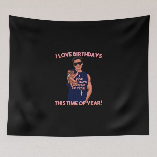 Item preview, I Love Birthdays This Time Of Year Funny Pauly D Birthday designed and sold by kandelal.