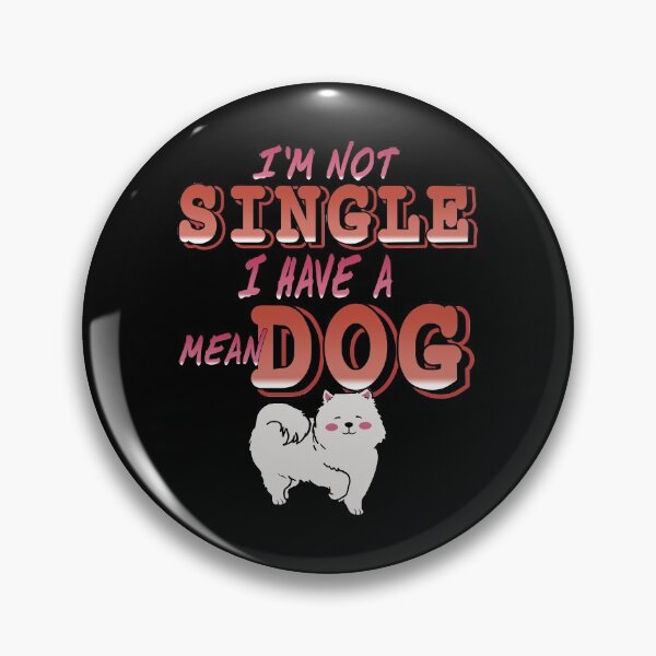 Item preview, I'm Not Single I have a Mean Dog designed and sold by NeXore.