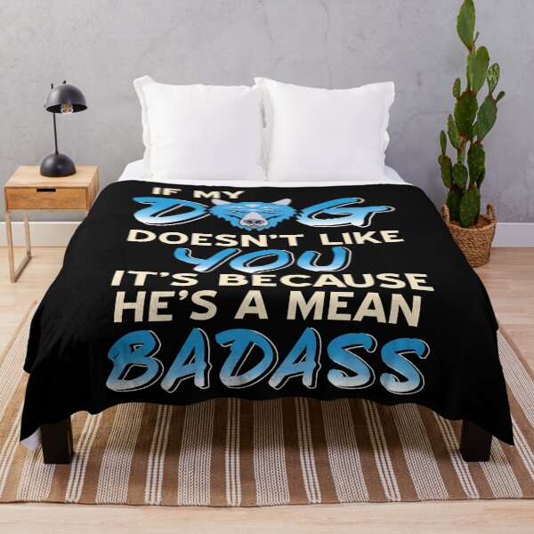 Item preview, If my Dog doesn't like you It's because he is a mean badass designed and sold by NeXore.