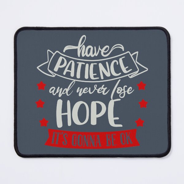 Item preview, Have Patience And Never Lose Hope It;s Gonna Be Ok designed and sold by FOX1999-Design.