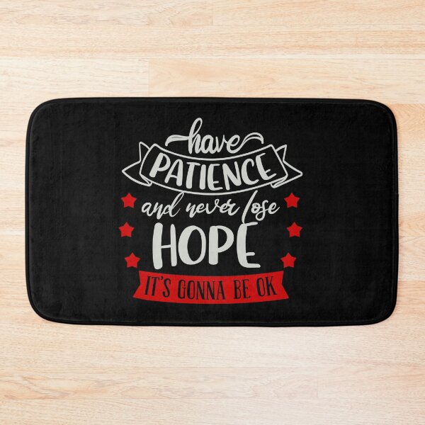 Item preview, Have Patience And Never Lose Hope It;s Gonna Be Ok designed and sold by FOX1999-Design.