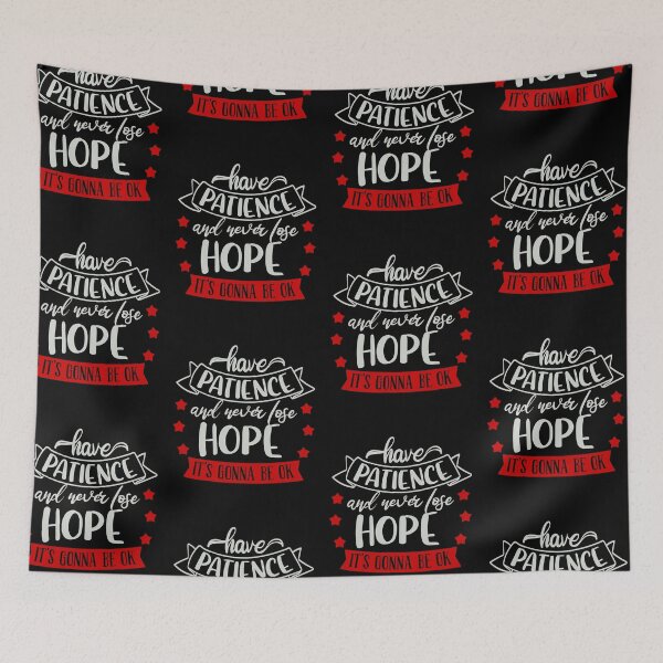 Item preview, Have Patience And Never Lose Hope It;s Gonna Be Ok designed and sold by FOX1999-Design.