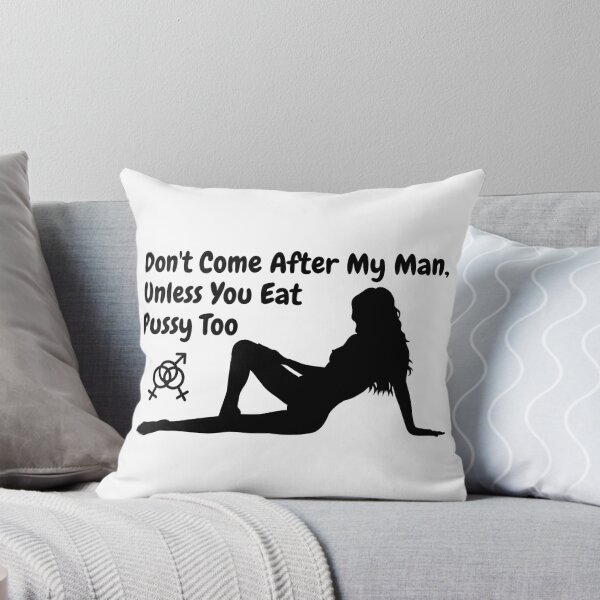 Item preview, Don't come after my man, unless you eat pussy too designed and sold by swingersshop.