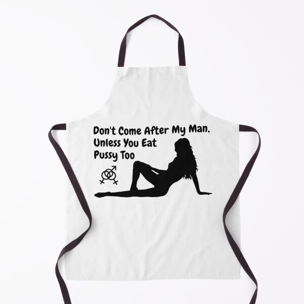 Item preview, Don't come after my man, unless you eat pussy too designed and sold by swingersshop.