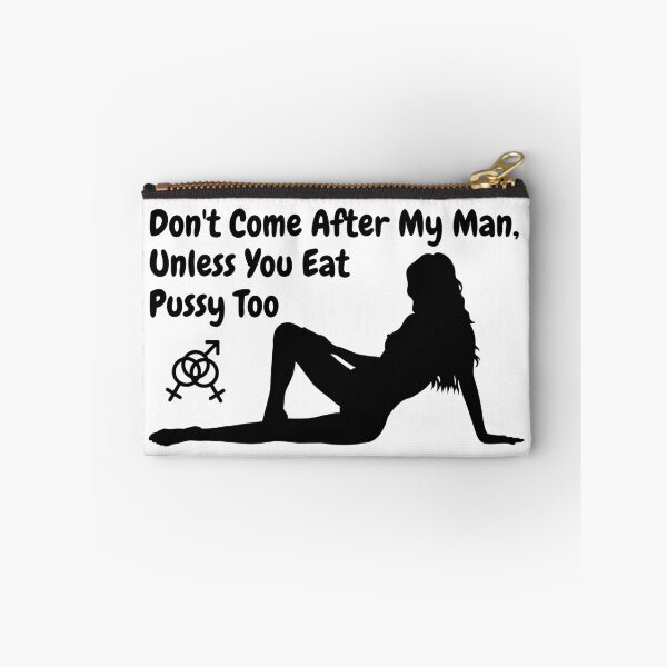 Item preview, Don't come after my man, unless you eat pussy too designed and sold by swingersshop.