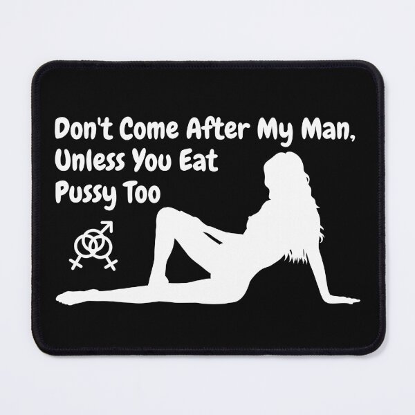 Item preview, Don't come after my man, unless you eat pussy too (dark colors) designed and sold by swingersshop.