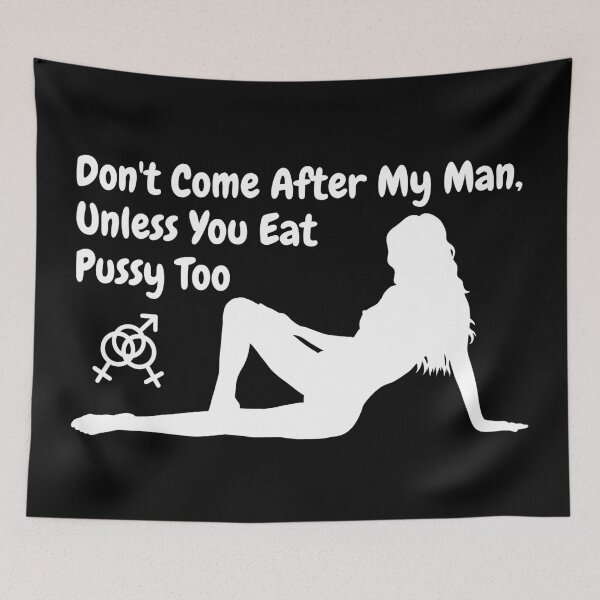 Item preview, Don't come after my man, unless you eat pussy too (dark colors) designed and sold by swingersshop.