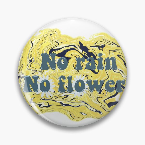 Item preview, NO RAIN NO FLOWERS designed and sold by Ivorietd98.