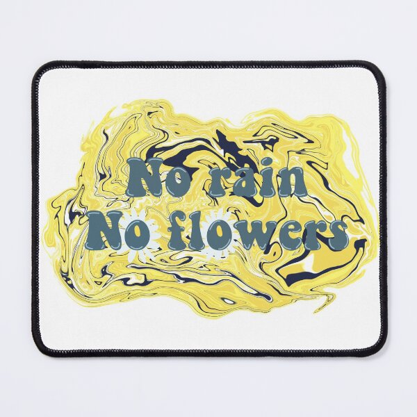 Item preview, NO RAIN NO FLOWERS designed and sold by Ivorietd98.