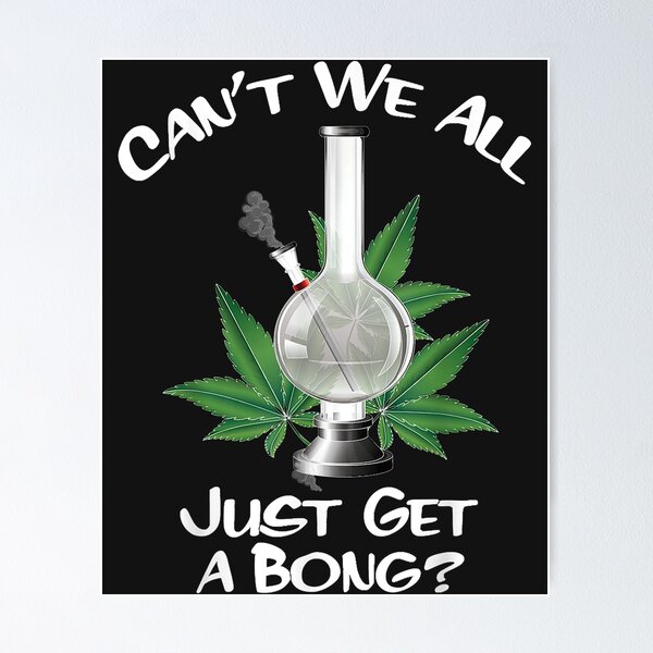 Bong Weed Posters for Sale