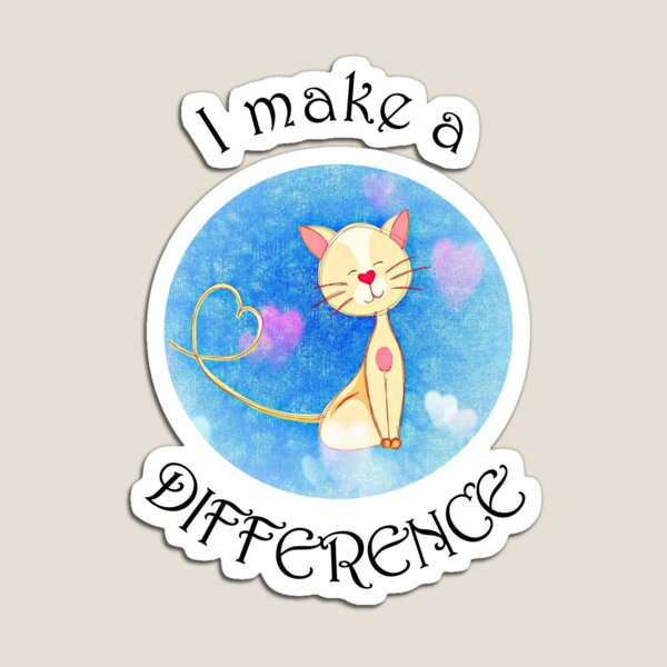 Artikelvorschau, I Make A Difference, ein starkes positives Sprichwort für Frauen Katzenliebhaber mit Kuschelkatze entworfen und verkauft von Hanlar.
