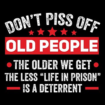 Don'T Piss Off Old People Funny Gag Gifts For Elderly People Mask for Sale  by tanalan