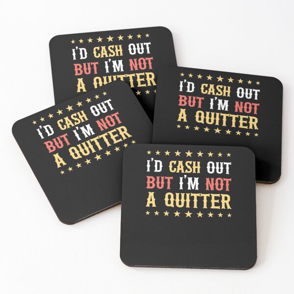 Item preview, Funny Casino Gambling - I'd Cash Out But I'm Not A Quitter designed and sold by Mc-R.