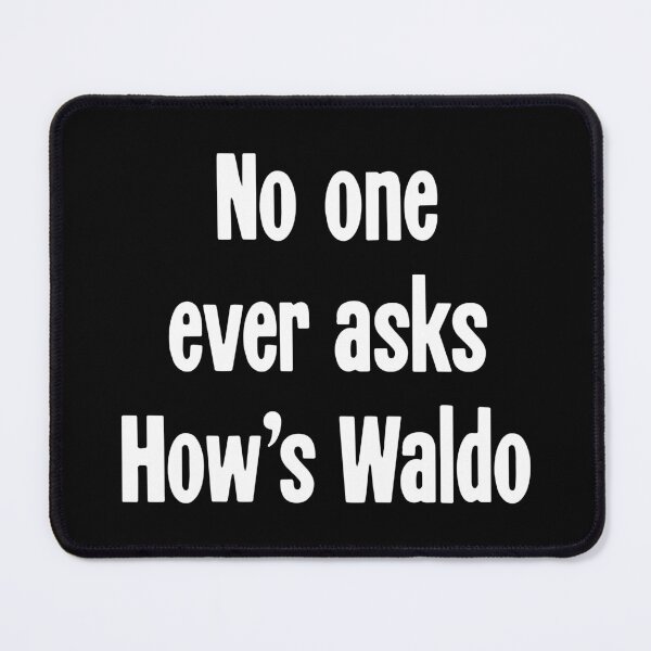 Item preview, No One Ever Asks How's Waldo designed and sold by Good-Looking Corpse.