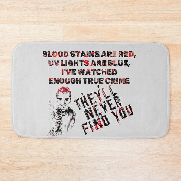 Item preview, Blood stains are red ultraviolet lights are blue They'll never find you - UV - Halloween designed and sold by hasbeenz.