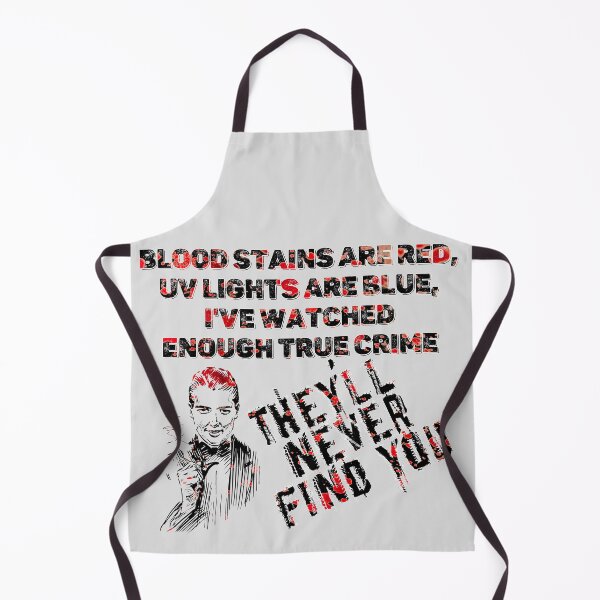 Item preview, Blood stains are red ultraviolet lights are blue They'll never find you - UV - Halloween designed and sold by hasbeenz.