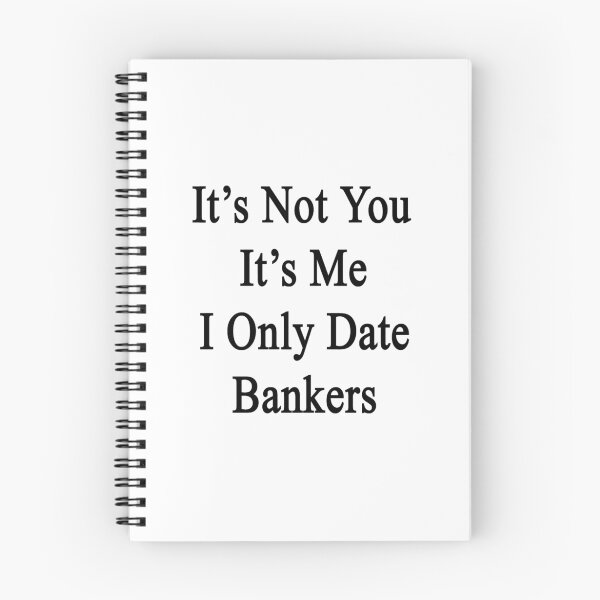 Item preview, It's Not You It's Me I Only Date Bankers designed and sold by supernova23.
