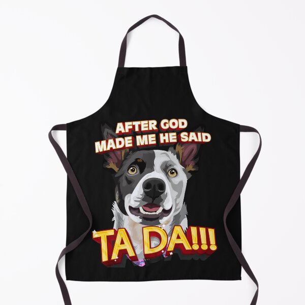 Item preview, After God Made Me He Said Ta Da!!! designed and sold by HumbleShirt.