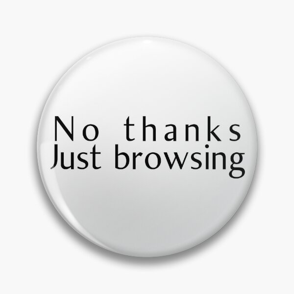 Item preview, No thanks just browsing designed and sold by toddcircle.