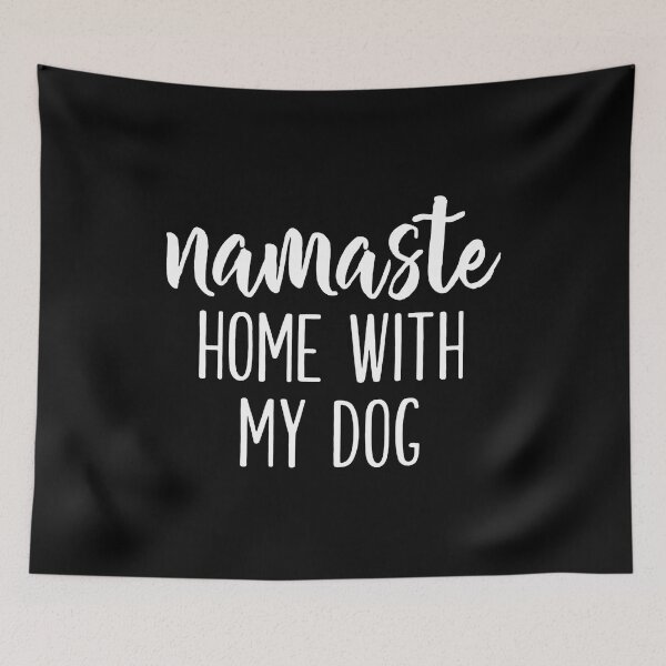 Item preview, Namaste Home With My Dog designed and sold by monteroshirt.