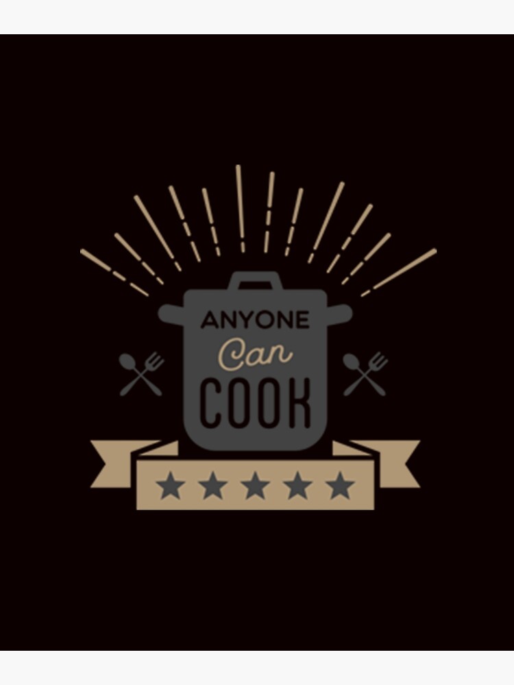"Anyone Can Cook" Poster for Sale by SekyConcepts Redbubble