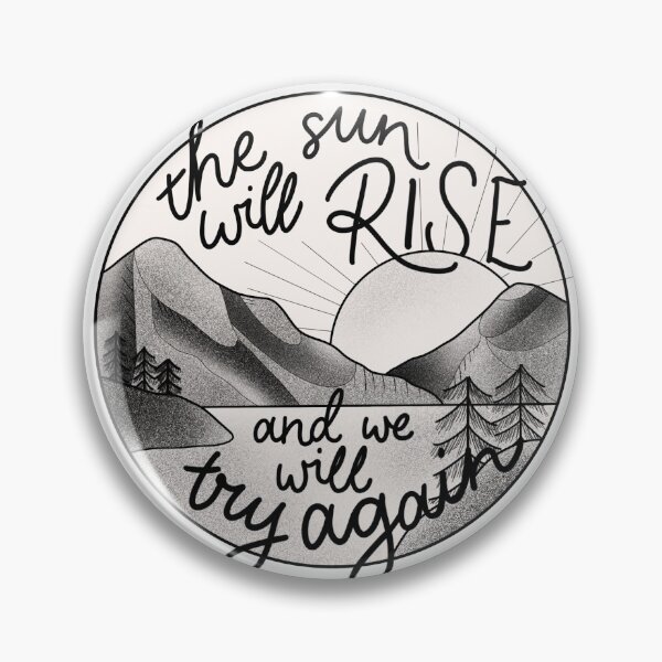 Item preview, The Sun Will Rise And We Will Try Again designed and sold by pretttyodd.