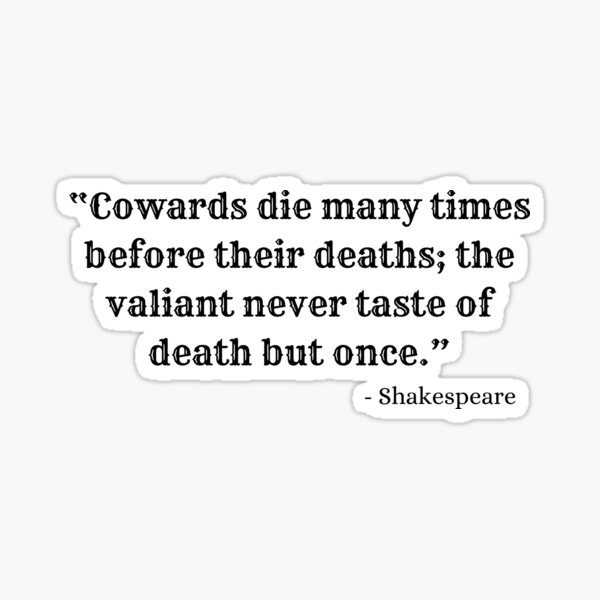 Item preview, Cowards Die Many Times Before Their Deaths | Shakespeare Quote designed and sold by AthenianGarb.