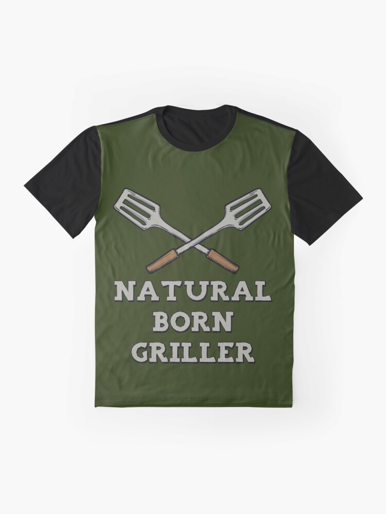 natural born griller t shirt