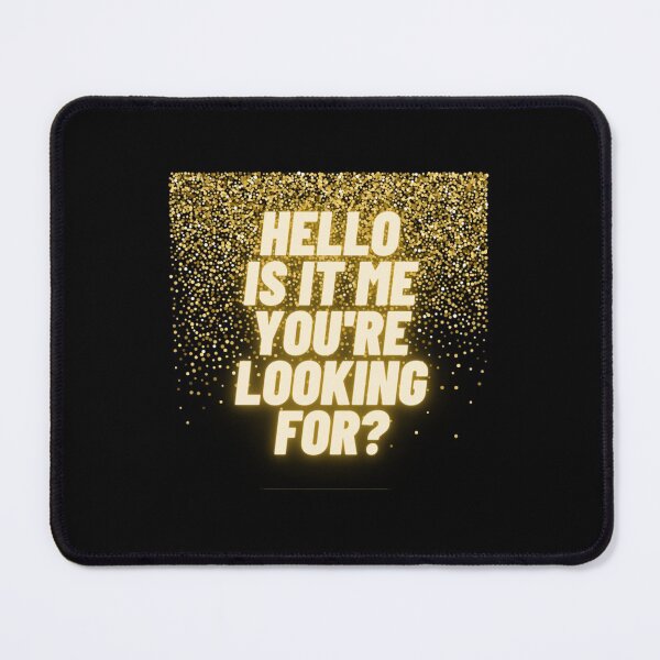 Item preview, Hello! Is it me you are looking for (5) Classic designed and sold by AncoCustom.