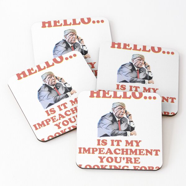 Item preview, Hello....Is it my impeachment you&x27;re looking for Classic  designed and sold by AncoCustom.