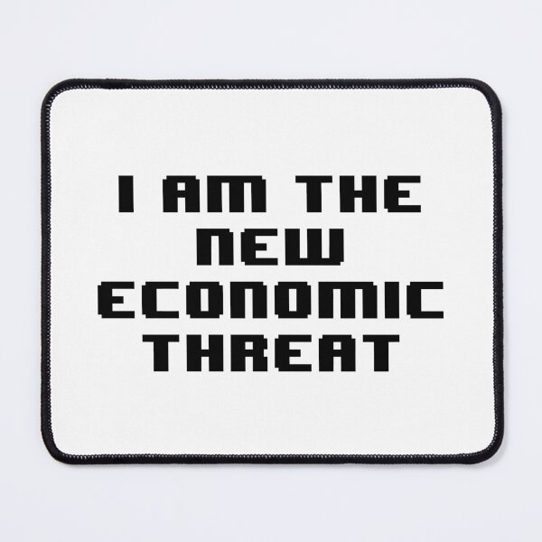 Item preview, I am the new economic threat designed and sold by Jabaroni.