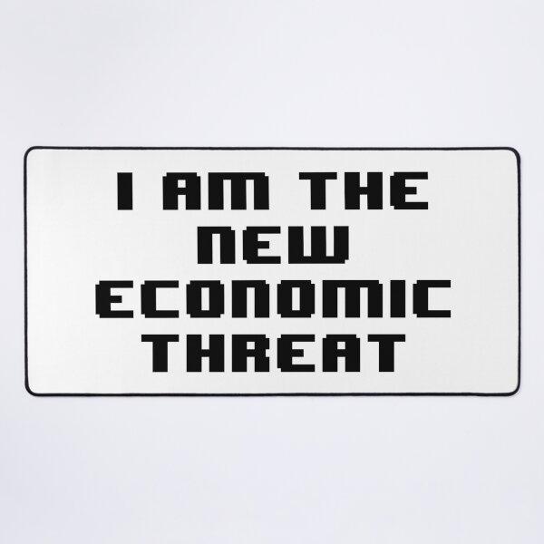 Item preview, I am the new economic threat designed and sold by Jabaroni.