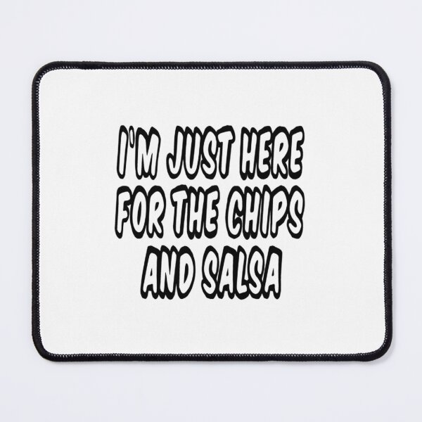Item preview, I&x27;m Just Here For The Chips and Salsa Classic designed and sold by TFSUSA.