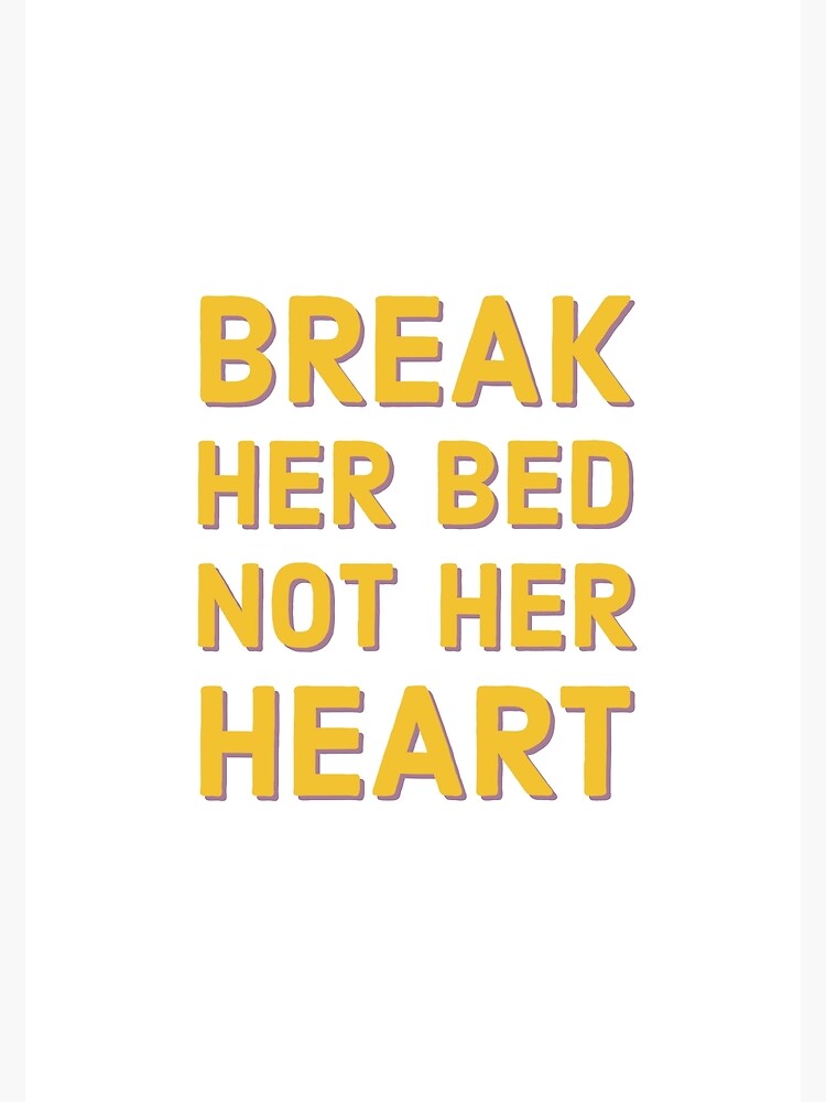 Break Her Bed Not Her Heart Poster For Sale By Fitnesshub Redbubble 