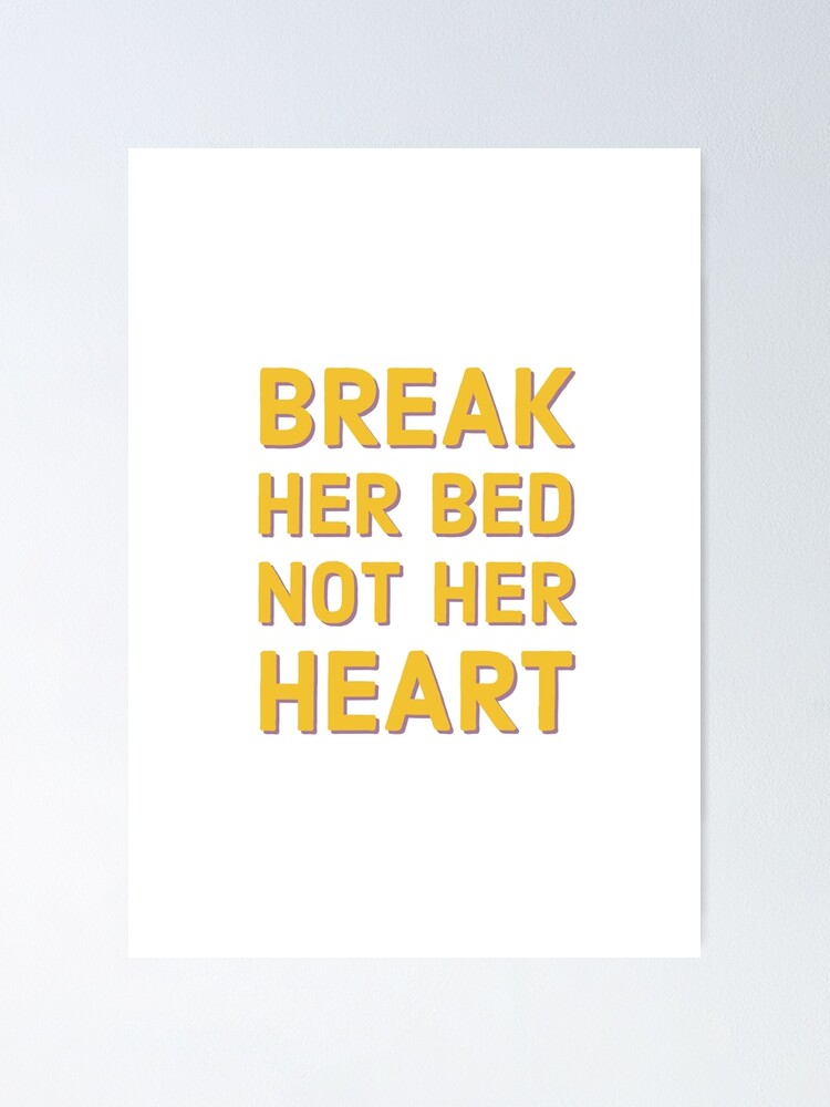 Break Her Bed Not Her Heart Poster For Sale By Fitnesshub Redbubble