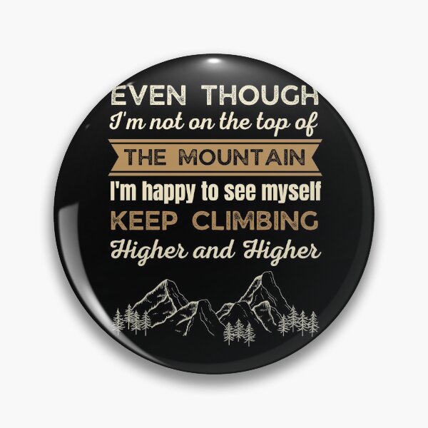 Item preview, Even though I'm not on the top of the mountain I'm happy to see myself keep climbing higher and higher. designed and sold by PhatSanthaphan.