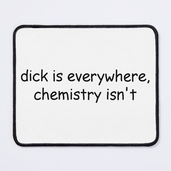 Item preview, Dick is everywhere chemistry isnt designed and sold by ValentinaHramov.