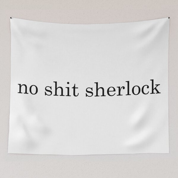 Item preview, No shit sherlock designed and sold by Jabaroni.