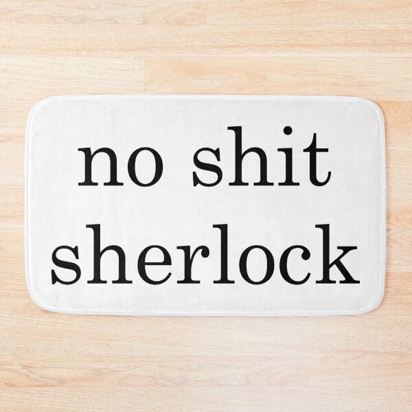 Item preview, Copy of No shit sherlock designed and sold by Jabaroni.
