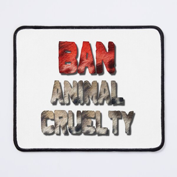 Item preview, Ban Animal Cruelty designed and sold by MarkUK97.