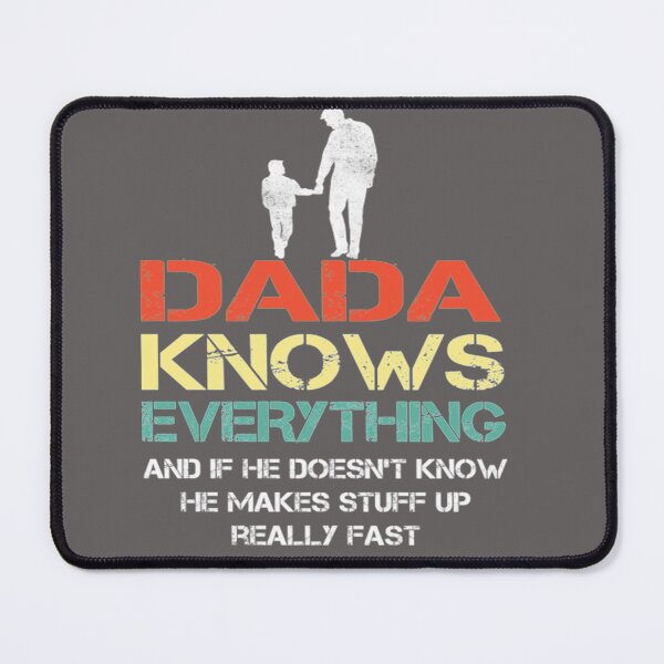 Item preview, Dad Knows Everything Dada Dad knows everything..fathers day gift designed and sold by SouthernYall.
