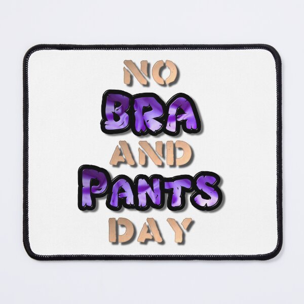 Item preview, No Bra and Pants Day designed and sold by MarkUK97.