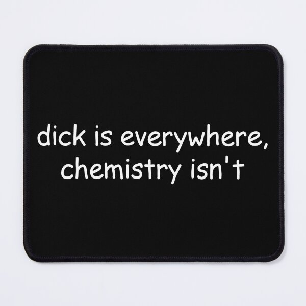 Item preview, Dick is everywhere chemistry isnt designed and sold by ValentinaHramov.