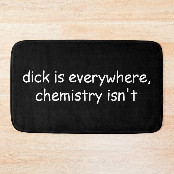 Item preview, Dick is everywhere chemistry isnt designed and sold by ValentinaHramov.