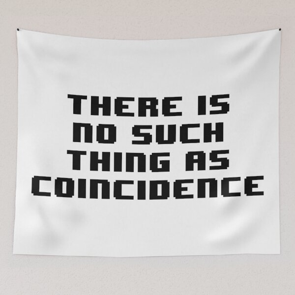 Item preview, There is no such thing as coincidence designed and sold by Jabaroni.