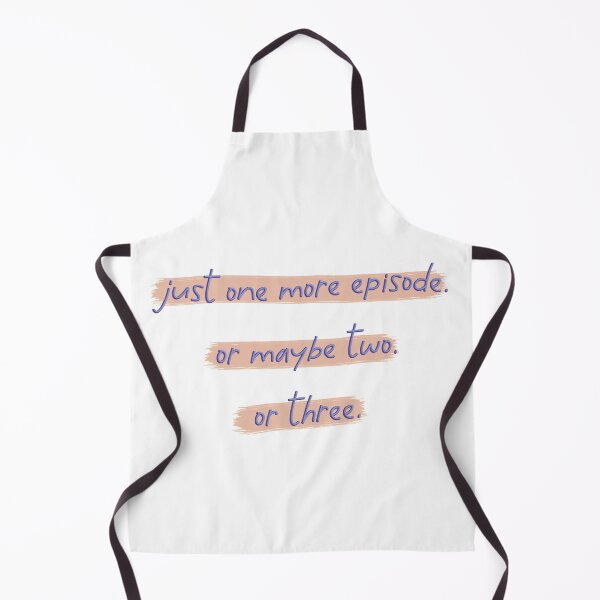Item preview, Just One More Episode. Or Maybe Two. Or Three. designed and sold by co-stars.