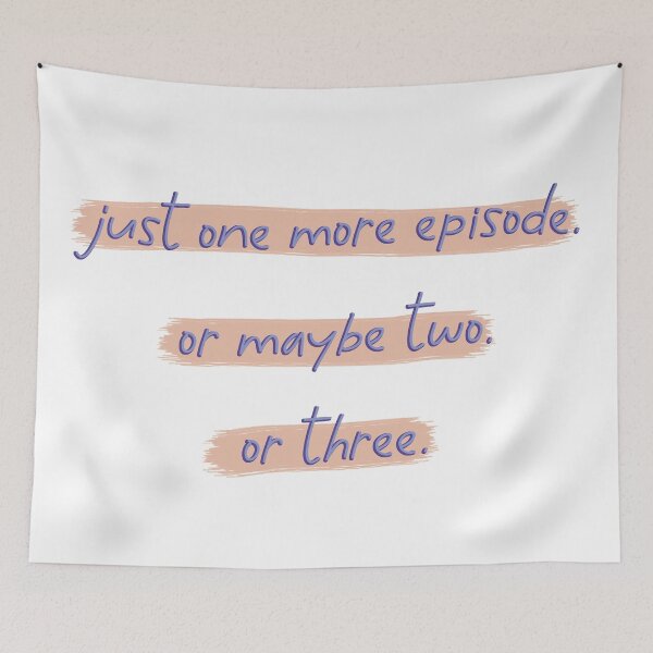 Item preview, Just One More Episode. Or Maybe Two. Or Three. designed and sold by co-stars.