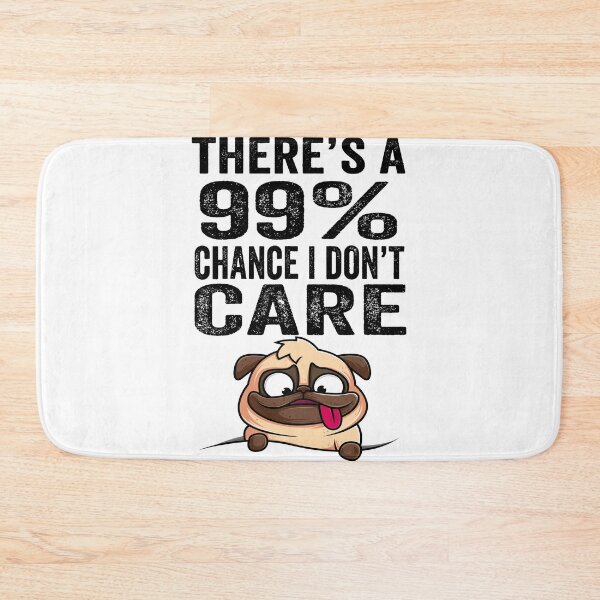 Item preview, There's A 99% Chance I Don't Care | There's A 99% Chance I Don't Care Tee designed and sold by FirstTouch.
